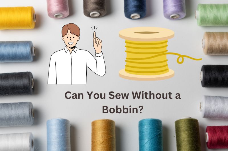 Can You Sew Without a Bobbin?