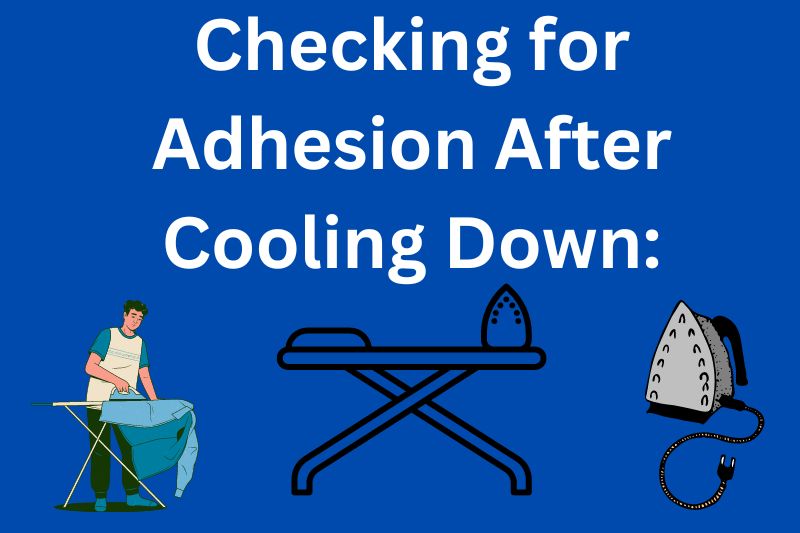 Checking for Adhesion After Cooling Down: