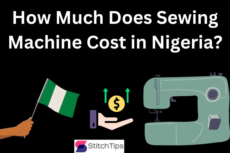 How Much Does Sewing Machine Cost in Nigeria?