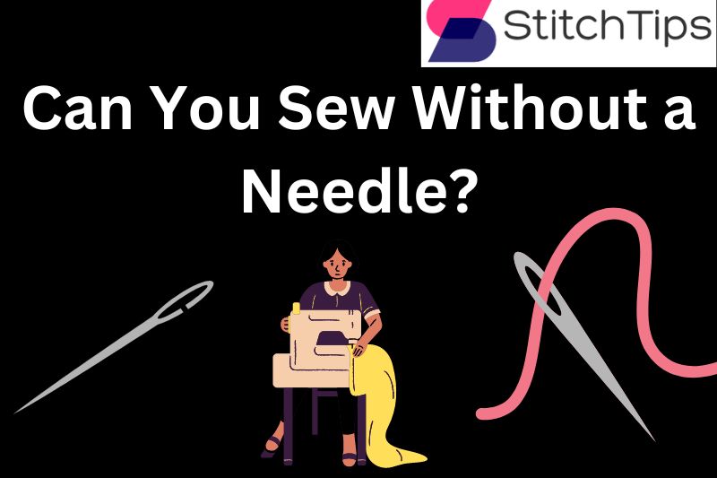 Can You Sew Without a Needle?