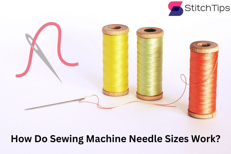 How Do Sewing Machine Needle Sizes Work?