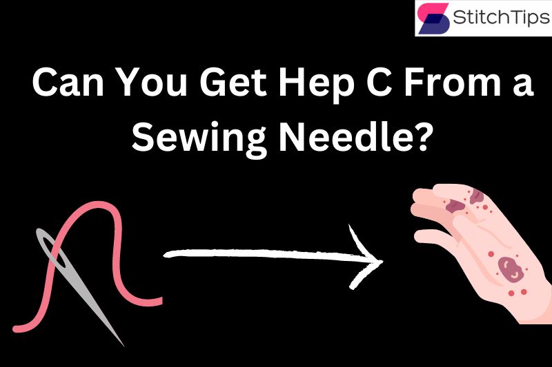 Can You Get Hep C From a Sewing Needle?
