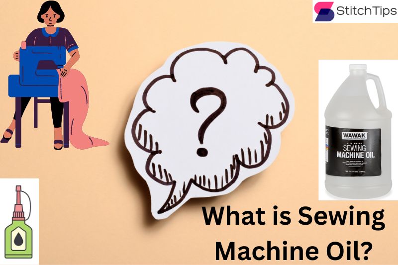 What is Sewing Machine Oil?